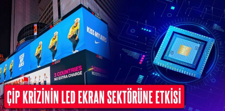 Çip Krizinin LED Ekran Sektörüne Etkisi